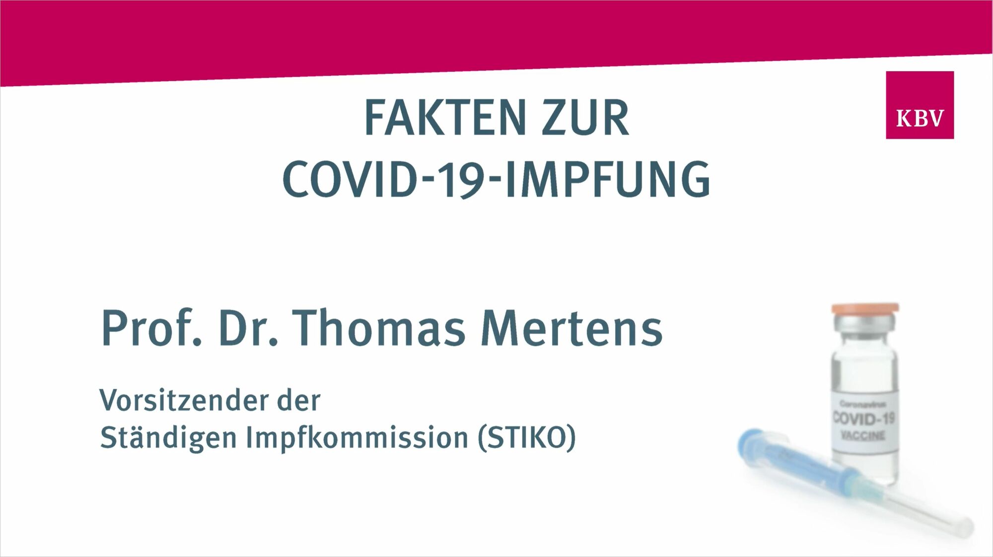 Das Vorschaubild zeigt den Titel zum folgenden Video. Dieser lautet: „Fakten zur Covid-19-Impfung. Professor Doktor Thomas Mertens. Vorsitzender der Ständigen Impfkommission (STIKO).“