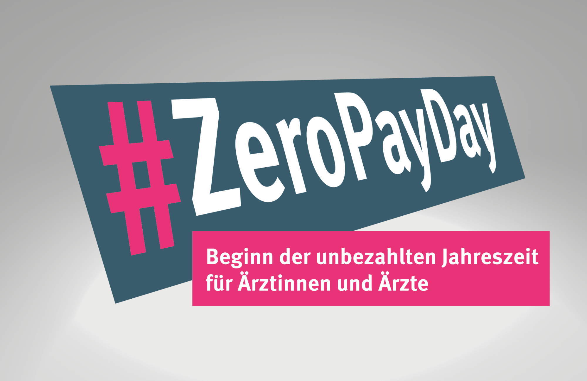 Das Foto zeigt das Aktionsplakat mit der Aufschrift #ZeroPayDay - Beginn der unbezahlten Jahreszeit für Ärztinnen und Ärzte